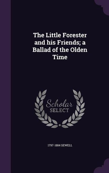 Produktbild: The Little Forester and his Friends; a Ballad of the Olden Time