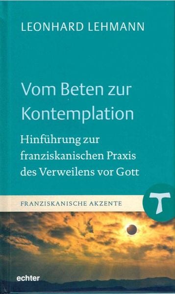 Vom Beten zur Kontemplation, Gebundene Ausgabe von Leonhard Lehmann, Echter, 978-3-429-05323-9