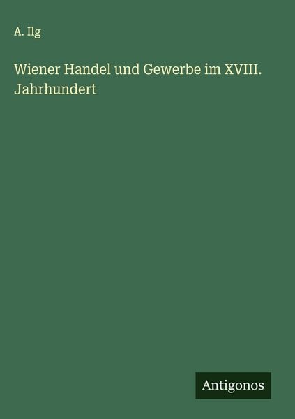 Produktbild: Wiener Handel und Gewerbe im XVIII. Jahrhundert