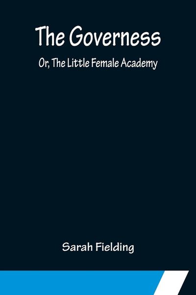 Produktbild: The Governess; Or, The Little Female Academy
