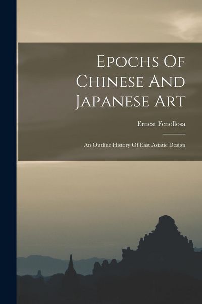 Produktbild: Epochs Of Chinese And Japanese Art: An Outline History Of East Asiatic Design