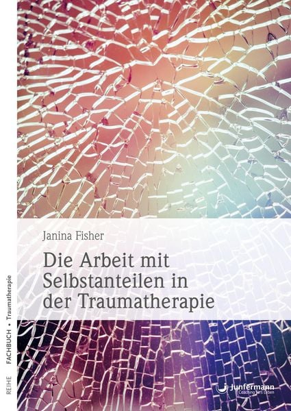 Produktbild: Die Arbeit mit Selbstanteilen in der Traumatherapie