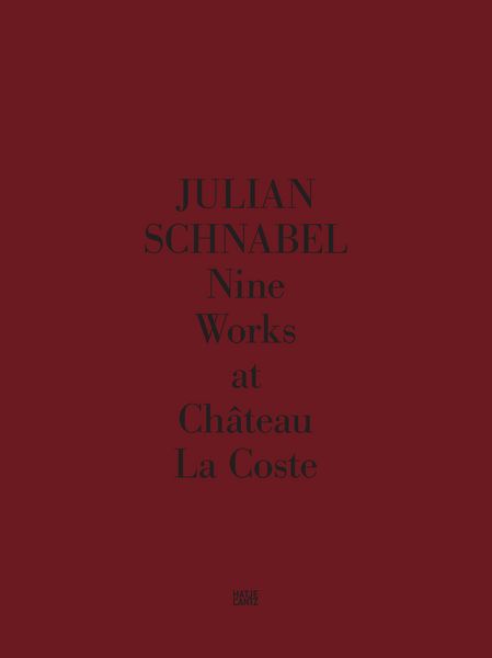 Produktbild: Julian Schnabel. Nine Works at Ch&acirc;teau La Coste