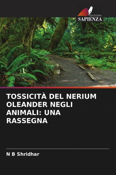 Produktbild: Tossicit&agrave; Del Nerium Oleander Negli Animali: Una Rassegna