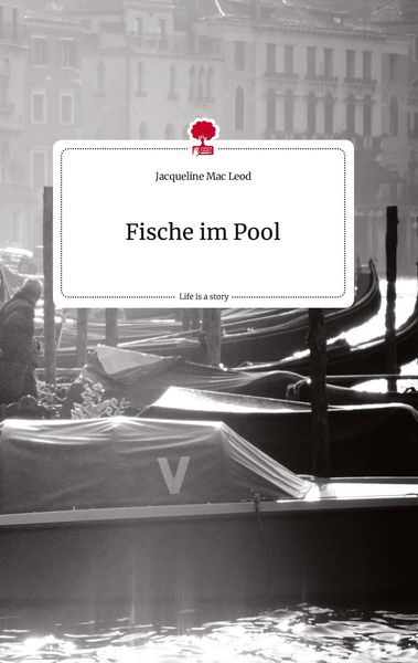 Fische im Pool. Life is a Story - story.one, Gebundene Ausgabe von Jacqueline Mac Leod, Story.one publishing, 9783710814228