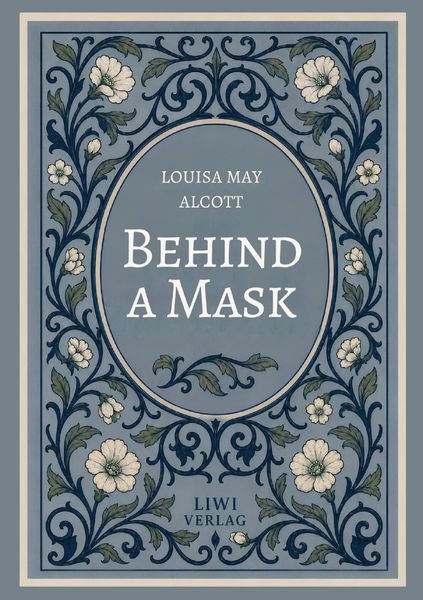 Produktbild: Louisa May Alcott: Behind a Mask (English Edition)