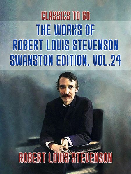 Produktbild: The Works of Robert Louis Stevenson - Swanston Edition, Vol 24