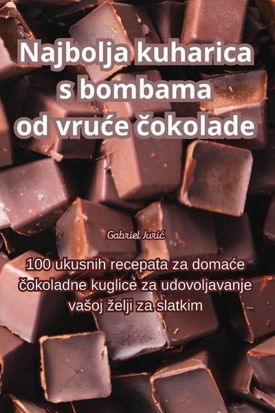 Produktbild: Najbolja kuharica s bombama od vru&iquest;e &iquest;okolade
