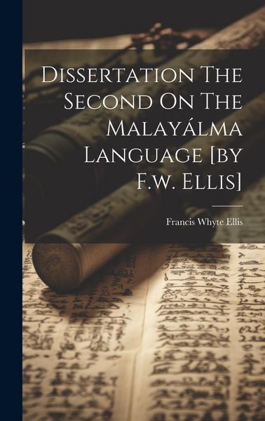 Produktbild: Dissertation The Second On The Malay&aacute;lma Language [by F.w. Ellis]