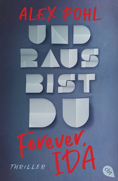 Forever, Ida - Und raus bist du, Taschenbuch von Alex Pohl, Cbt, 978-3-570-31349-7