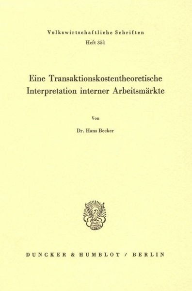 Produktbild: Eine Transaktionskostentheoretische Interpretation interner Arbeitsm&auml;rkte.