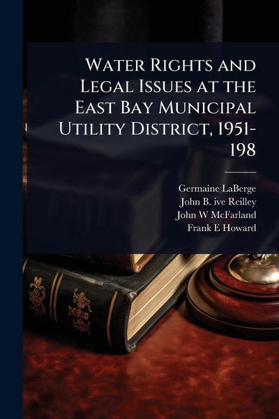 Produktbild: Water Rights and Legal Issues at the East Bay Municipal Utility District, 1951-198
