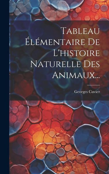 Produktbild: Tableau &Eacute;l&eacute;mentaire De L'histoire Naturelle Des Animaux...