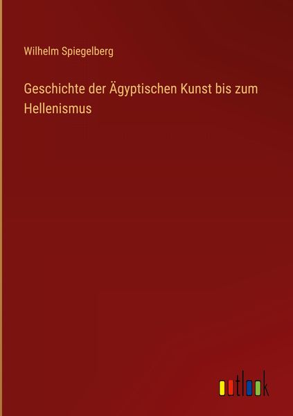 Produktbild: Geschichte der &Auml;gyptischen Kunst bis zum Hellenismus