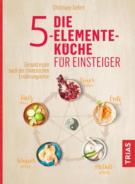 Produktbild: Die 5-Elemente-K&uuml;che f&uuml;r Einsteiger