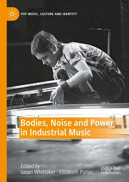 Produktbild: Bodies, Noise and Power in Industrial Music