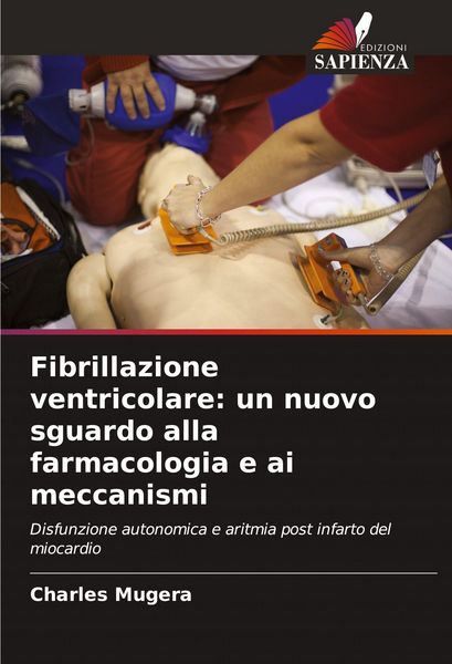 Produktbild: Fibrillazione ventricolare: un nuovo sguardo alla farmacologia e ai meccanismi