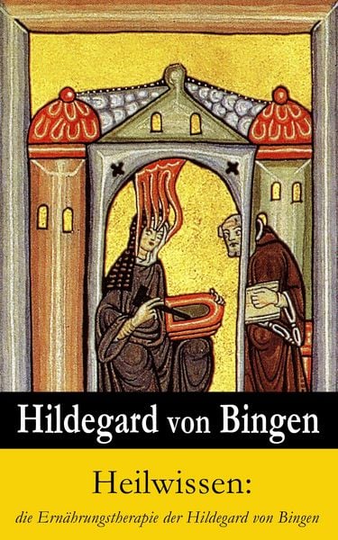 Produktbild: Heilwissen: die Ern&auml;hrungstherapie der Hildegard von Bingen