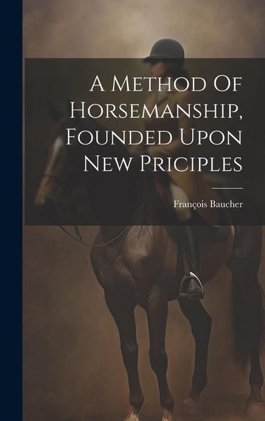 Produktbild: A Method Of Horsemanship, Founded Upon New Priciples