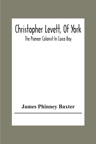Produktbild: Christopher Levett, Of York; The Pioneer Colonist In Casco Bay