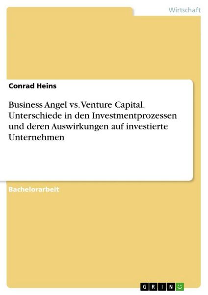 Produktbild: Business Angel vs. Venture Capital. Unterschiede in den Investmentprozessen und deren Auswirkungen auf investierte Unternehmen