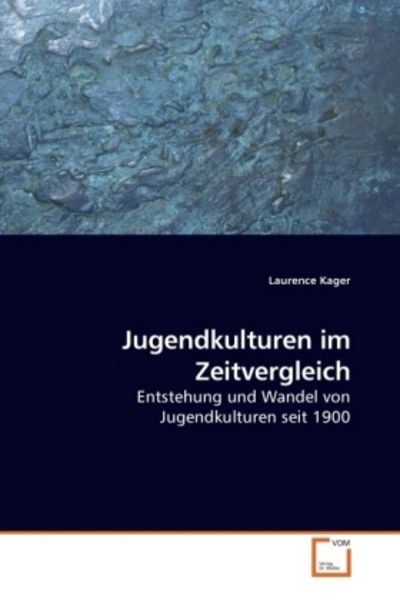 Kager, L: Jugendkulturen im Zeitvergleich, Taschenbuch von Laurence Kager, VDM, 9783639231236