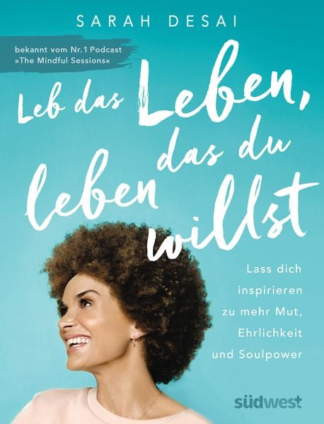 Leb das Leben, das du leben willst, Taschenbuch von Sarah Desai, Südwest Verlag, 978-3-517-09835-7