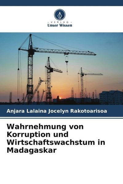 Wahrnehmung von Korruption und Wirtschaftswachstum in Madagaskar, Taschenbuch von Anjara Lalaina Jocelyn Rakotoarisoa, Verlag Unser Wissen,