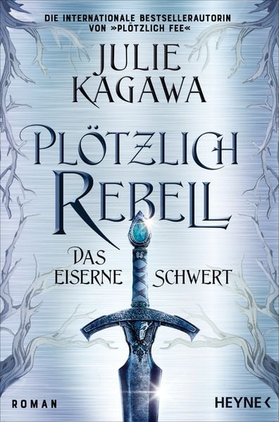 Plötzlich Rebell – Das eiserne Schwert, Taschenbuch von Julie Kagawa, Heyne, 978-3-453-32180-9