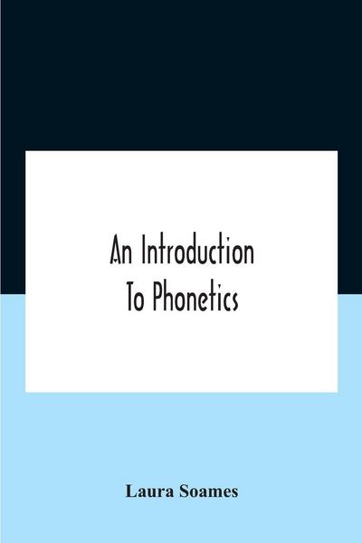 Produktbild: An Introduction To Phonetics (English, French, And German), With Reading Lessons And Exercises With A Preface By Dorothea Beale