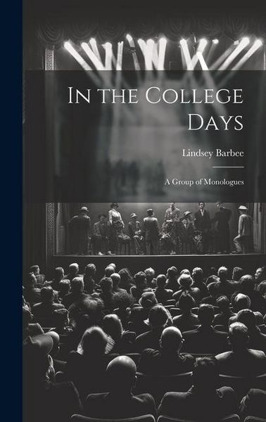 Produktbild: In the College Days; a Group of Monologues