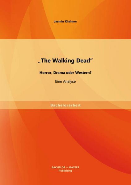 Produktbild: "The Walking Dead" - Horror, Drama oder Western? Eine Analyse