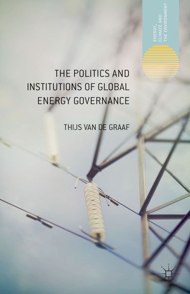 Produktbild: The Politics and Institutions of Global Energy Governance