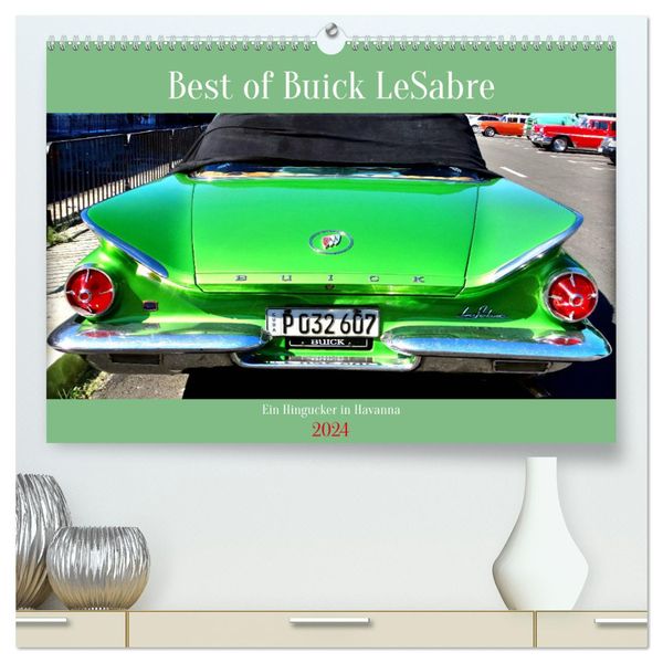 Best of Buick LeSabre - Ein Hingucker in Havanna (hochwertiger Premium Wandkalender 2024 DIN A2 quer), Kunstdruck in Hoc