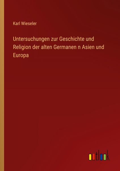 Produktbild: Untersuchungen zur Geschichte und Religion der alten Germanen n Asien und Europa