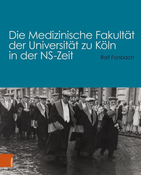 Produktbild: Die Medizinische Fakult&auml;t der Universit&auml;t zu K&ouml;ln in der NS-Zeit