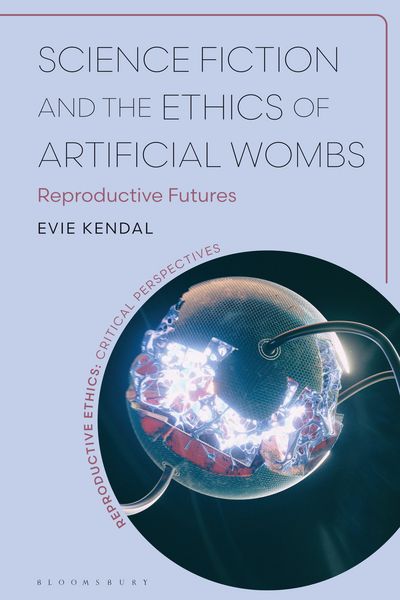 Produktbild: Science Fiction and the Ethics of Artificial Wombs