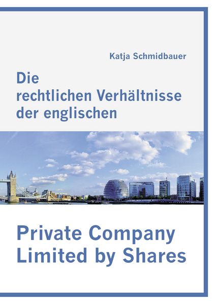 Die rechtlichen Verhältnisse der englischen Private Company Limited by Shares, Taschenbuch von Katja Schmidbauer, Diplomica Verlag GmbH, 9783836667852