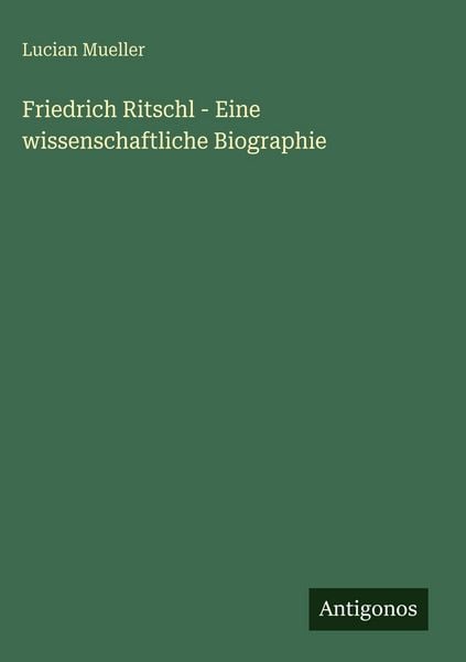 Produktbild: Friedrich Ritschl - Eine wissenschaftliche Biographie