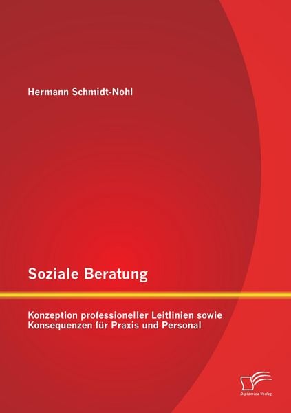 Produktbild: Soziale Beratung: Konzeption professioneller Leitlinien sowie Konsequenzen f&uuml;r Praxis und Personal