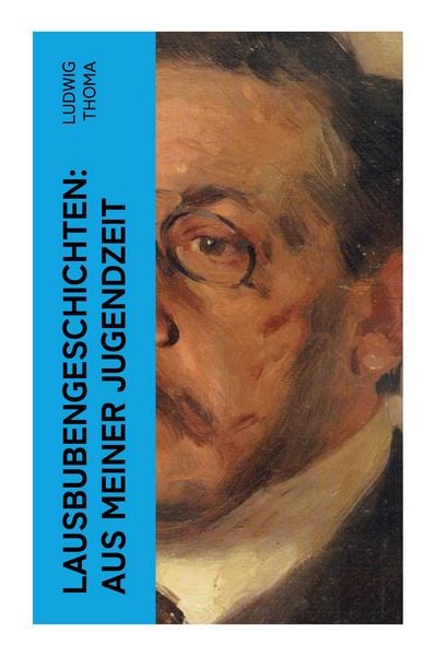 Lausbubengeschichten: Aus meiner Jugendzeit, Taschenbuch von Ludwig Thoma, E-artnow, 9788027363124