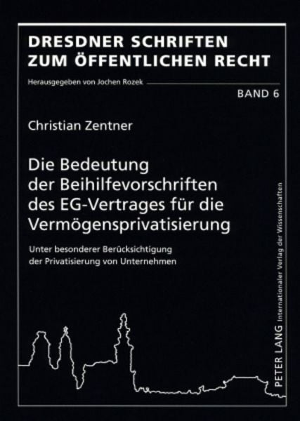 Produktbild: Die Bedeutung der Beihilfevorschriften des EG-Vertrages f&uuml;r die Verm&ouml;gensprivatisierung