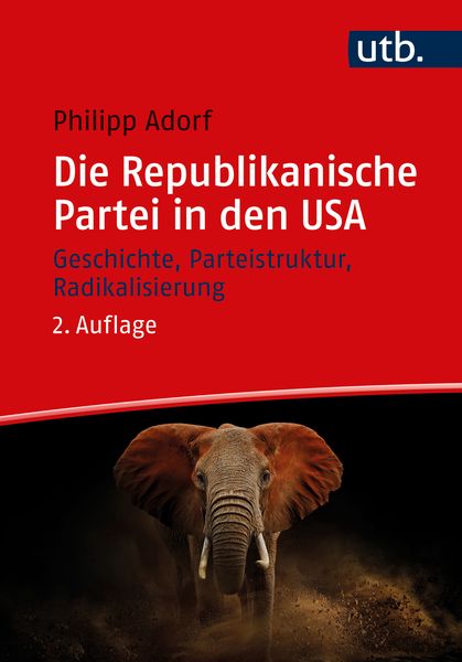 Die Republikanische Partei in den USA, Taschenbuch von Philipp Adorf, Utb GmbH, 9783825260842