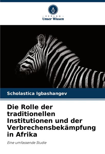 Produktbild: Die Rolle der traditionellen Institutionen und der Verbrechensbek&auml;mpfung in Afrika