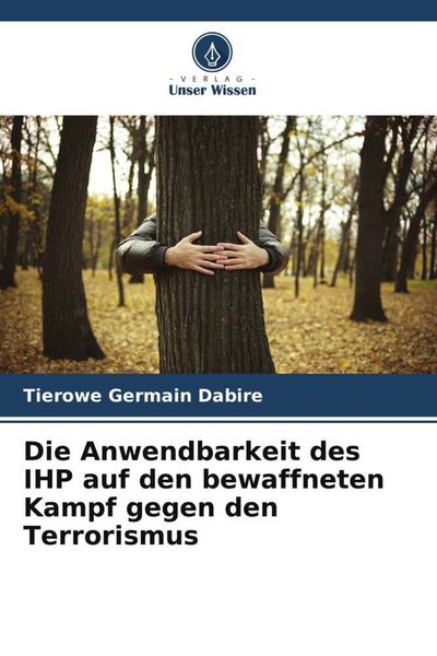 Dabire, T: Anwendbarkeit des IHP auf den bewaffneten Kampf g, Taschenbuch von Tierowe Germain Dabire, Verlag Unser Wissen, 9786205850671