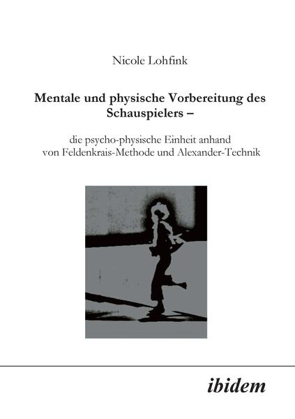 Lohfink, N: Mentale und physische Vorbereitung des Schauspie, Taschenbuch von Nicole Lohfink, Ibidem, 9783898215275