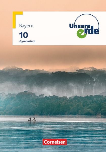 Produktbild: Unsere Erde - Gymnasium BY - Ausgabe ab 2017 - 10. Jahrgangsstufe