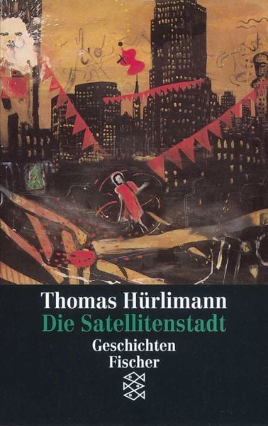 Die Satellitenstadt, Taschenbuch von Thomas Hürlimann, Fischer Taschenbuch Verlag