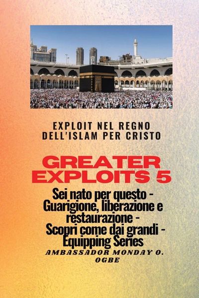 Produktbild: Greater Exploits - 5 - Exploit nel Regno dell'Islam per Cristo Sei nato per questo