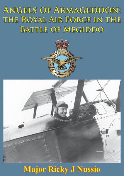 Produktbild: Angels Of Armageddon: The Royal Air Force In The Battle Of Megiddo [Illustrated Edition]